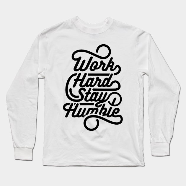 Quote - Work Hard Stay Humble - bright Long Sleeve T-Shirt by ShirzAndMore